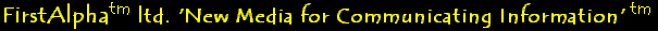 FirstAlpha(tm) ltd. 'New Media for Communicating Information'(tm)